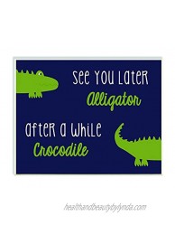 The Kids Room by Stupell Art Wall Plaque See You Later Alligator After A While Crocodile 11 x 0.5 x 15 Proudly Made in USA
