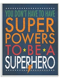 The Kids Room by Stupell You Don't Have to Have Superpowers to Be A Superhero Rectangle Wall Plaque 11 x 0.5 x 15 Proudly Made in USA